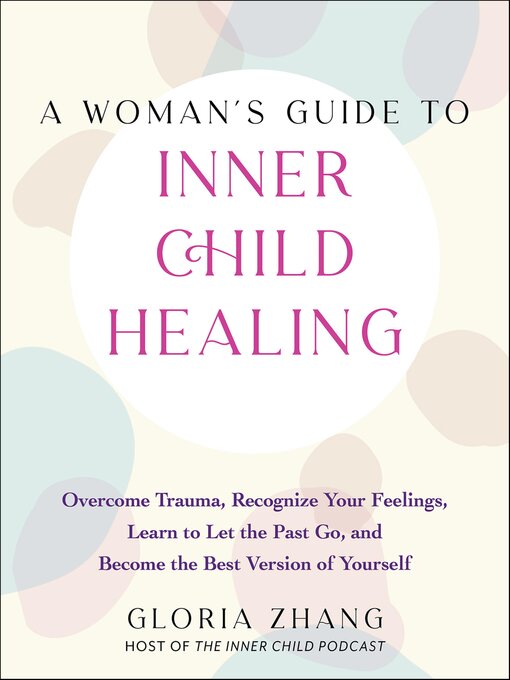 Title details for A Woman's Guide to Inner Child Healing by Gloria Zhang - Available